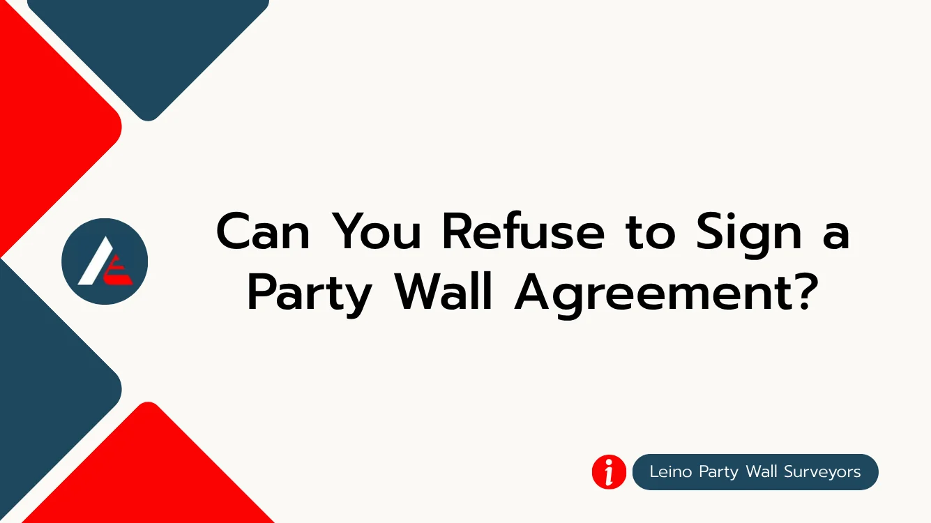 Can You Refuse to Sign a Party Wall Agreement FI