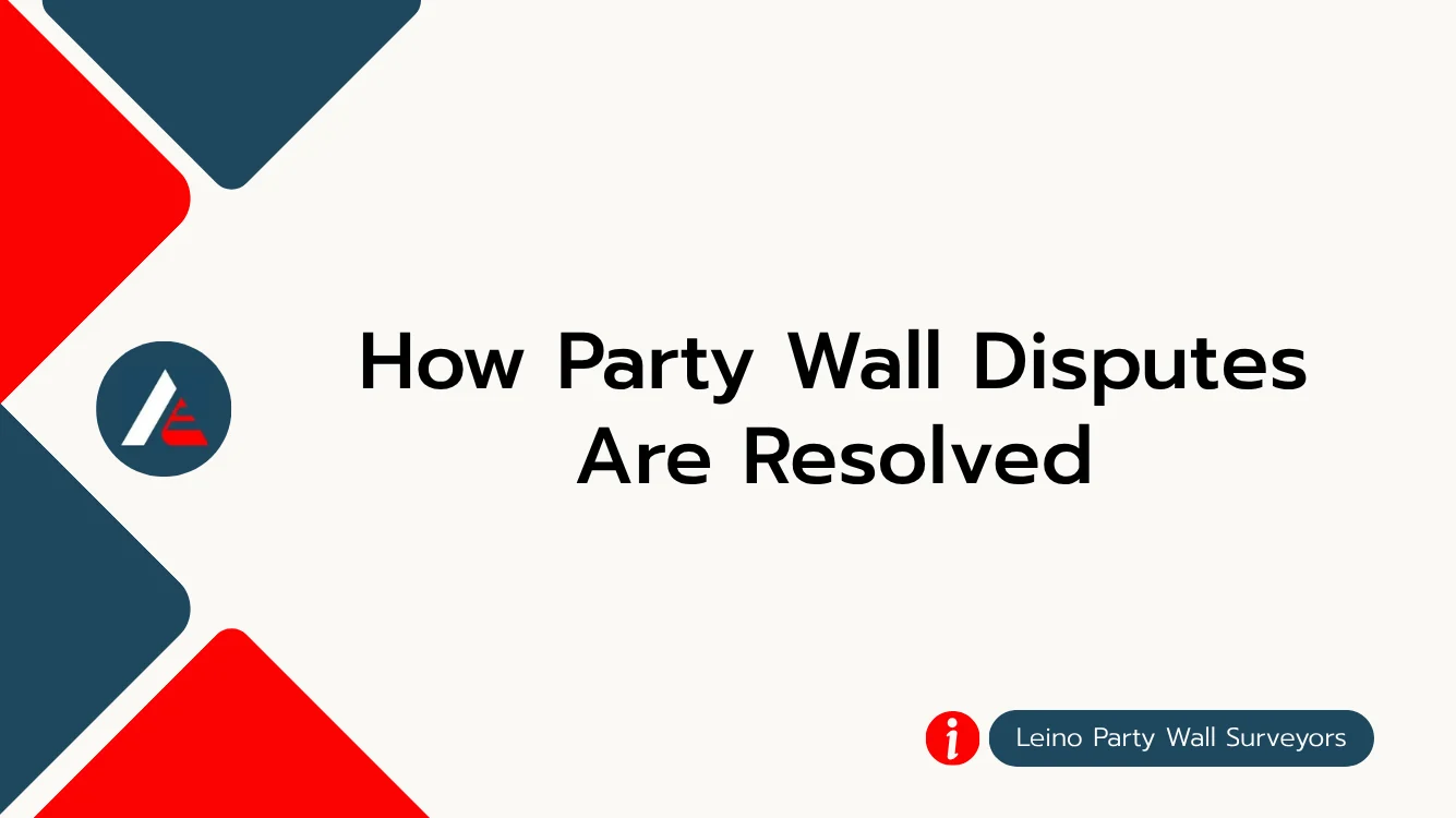 How Party Wall Disputes Are Resolved