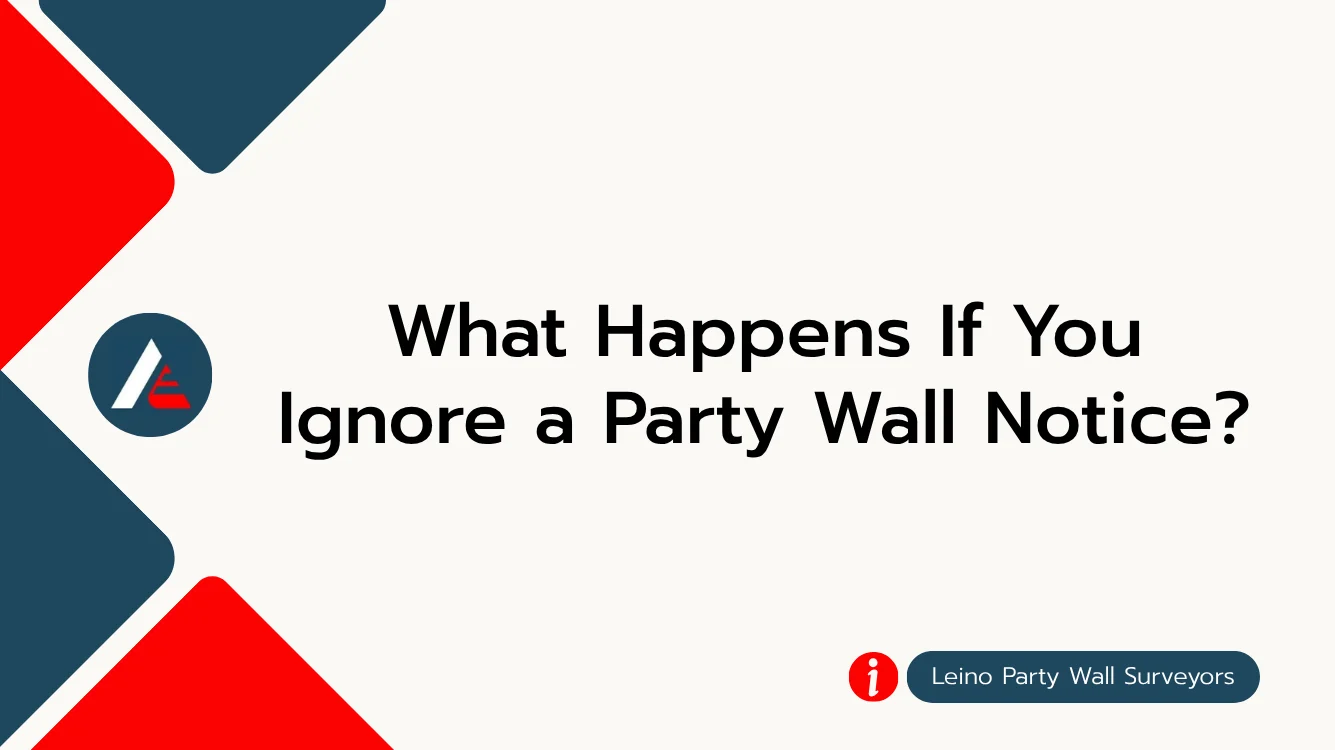 What Happens If You Ignore a Party Wall Notice